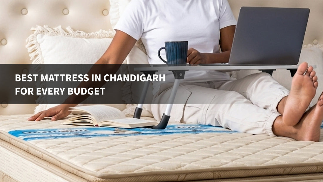 Best Mattress in Chandigarh for Every Budget