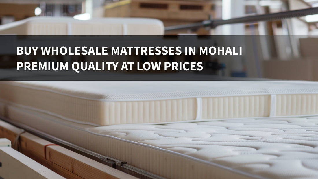 Buy Wholesale Mattresses in Mohali | Premium Quality at Low Prices