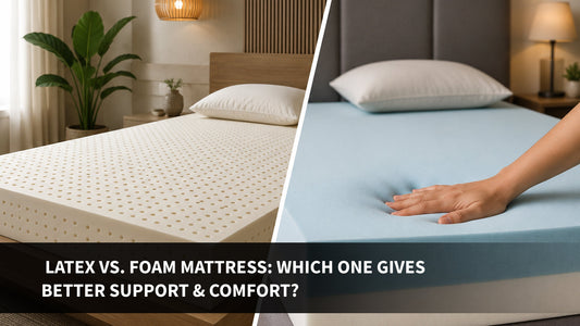 Latex vs. Foam Mattress: Which One Gives Better Support & Comfort?