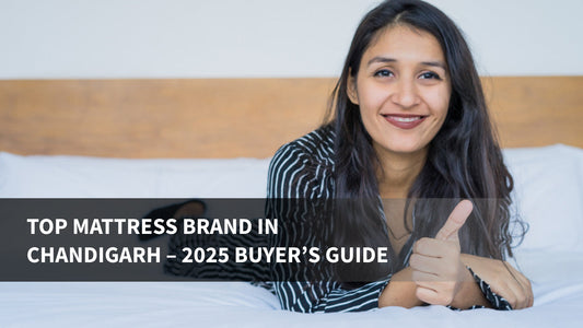 Top Mattress Brand in Chandigarh – 2025 Buyer’s Guide